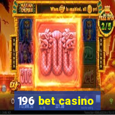 196 bet casino